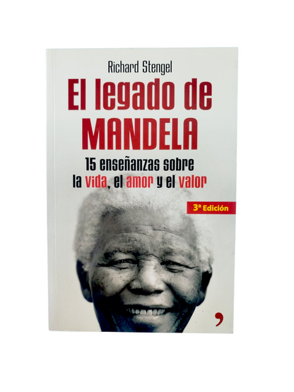 El Legado de Mandela 15 enseñanzas sobre la vida, el amor y el valor. 3a Ed. by Richard Stengel