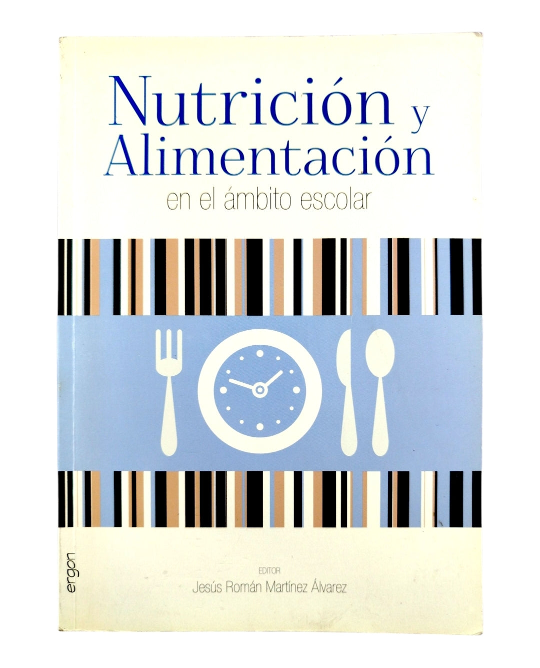 Nutrición y Alimentación en el Ámbito Escolar by Jesús Román Martínez Álvarez