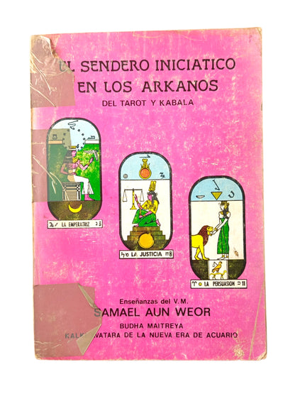 el sendero iniciatico en los arkanos del tarot y kabala by Samael Aun Weor