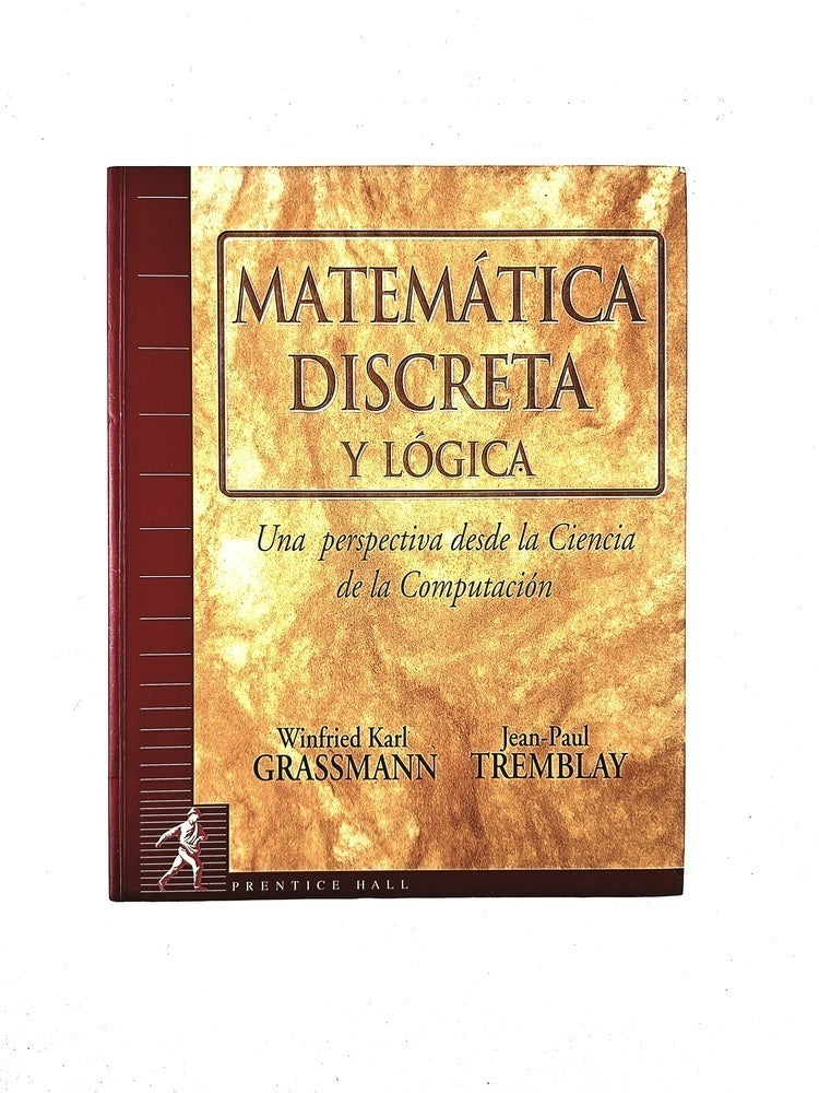 Matemática discreta y lógica una perspectiva desde la ciencia de la computación by Windfriend Karl Jean Paul Tremblay