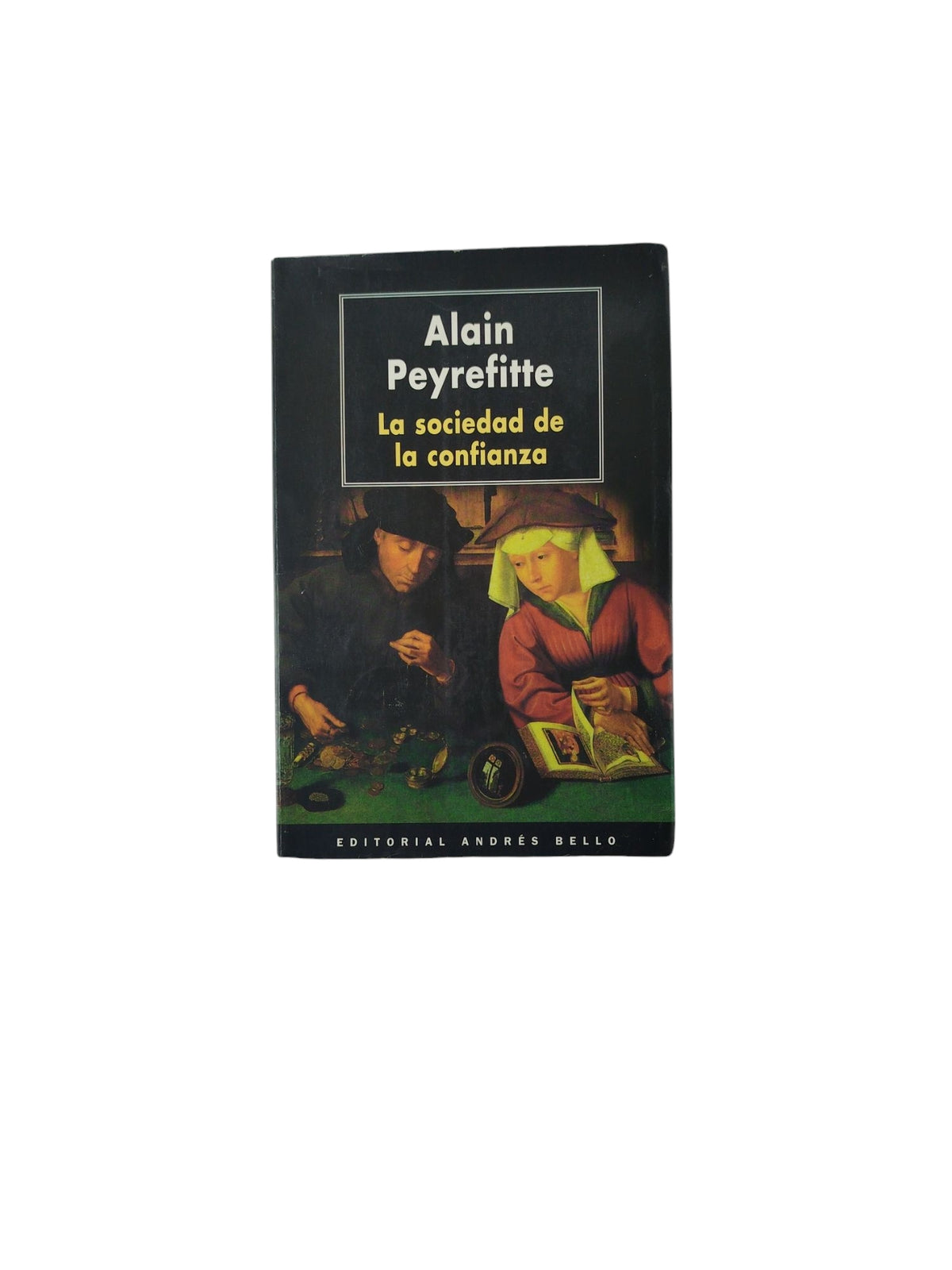 La sociedad de la confianza by Alain Peyrefitte