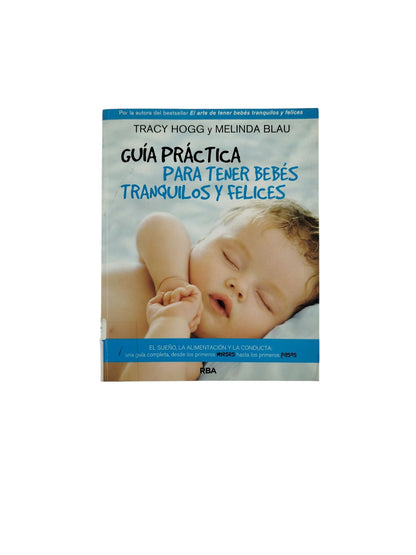 Guía Práctica Para Tener Bebés Tranquilos y Felices by Tracy Hogg y Melinda Blau