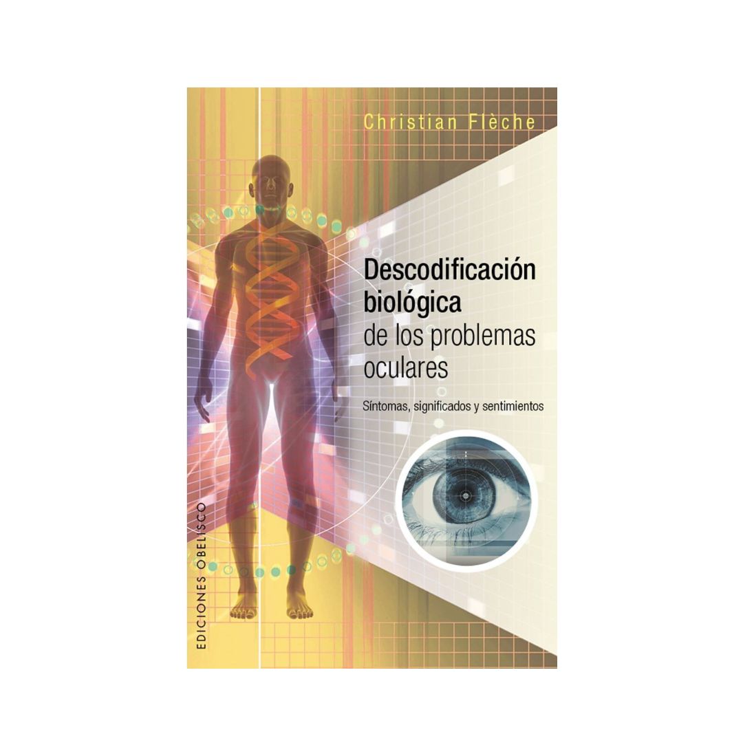 Descodificación biológica de los problemas oculares by Christian Fléche