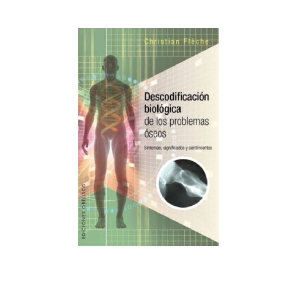 Descodificación biológica de los problemas óseos by Christian Fléche