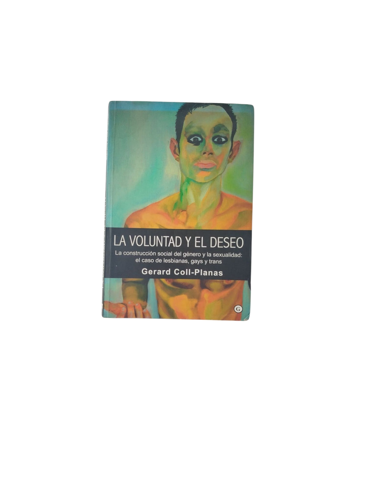 La Voluntad y El Deseo by Gerard Coll-Planas