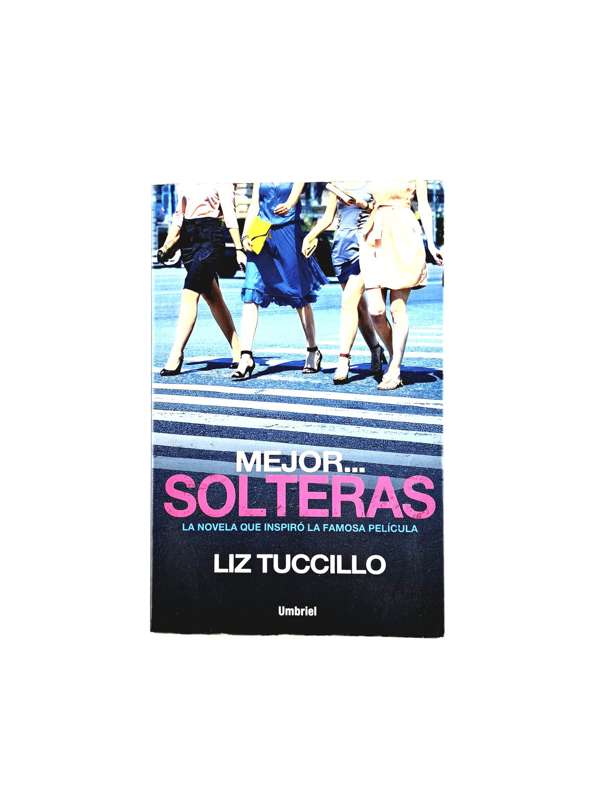 Mejor solteras by Liz Tuccillo