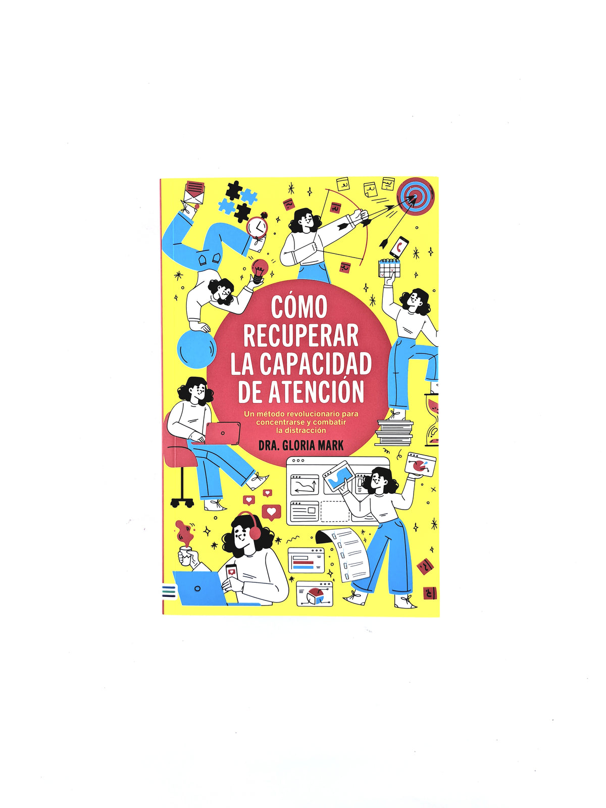 Cómo recuperar la capacidad de atención by Gloria mark