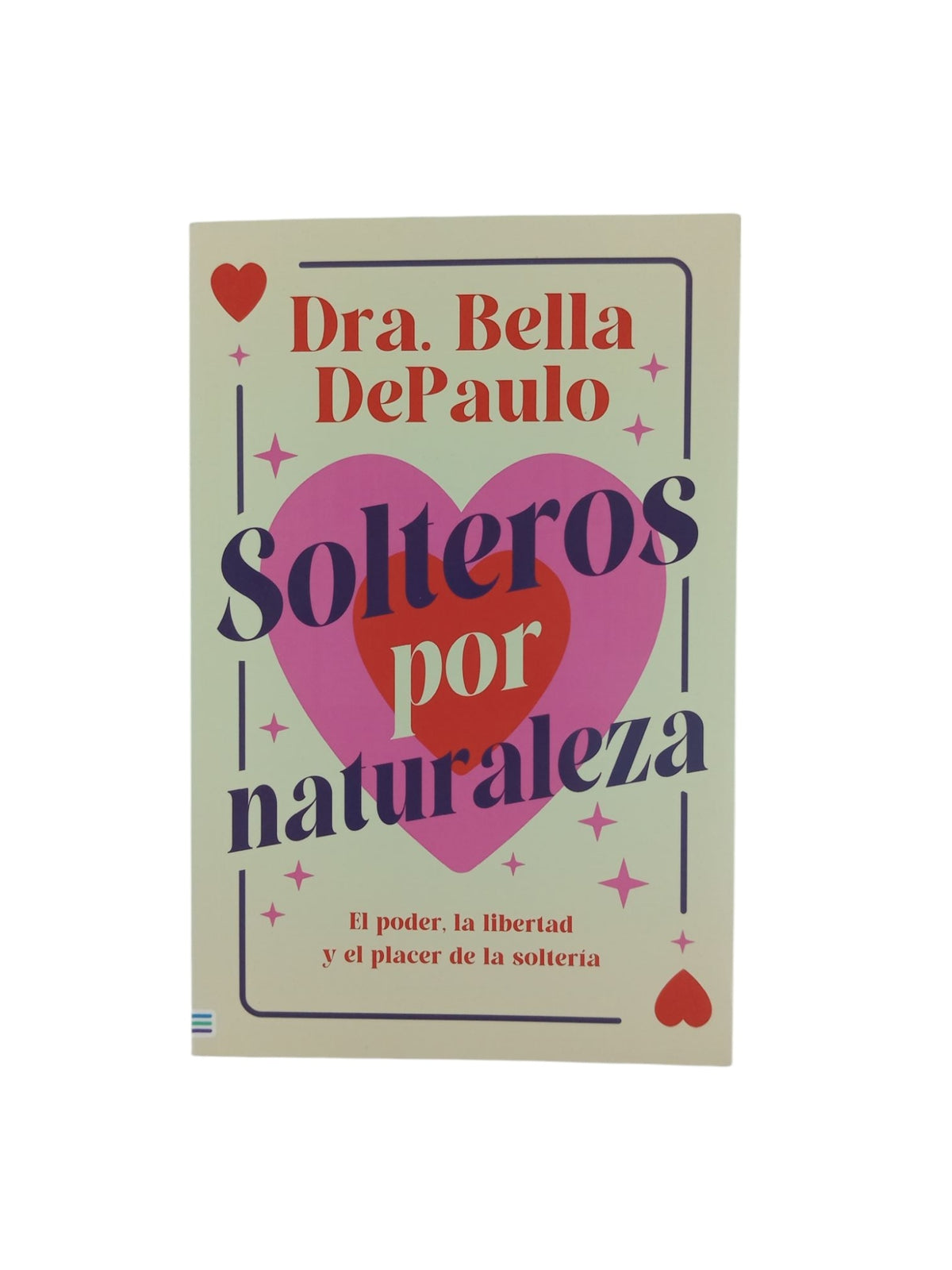 Solteros por naturaleza by Dra. Bella DePaulo