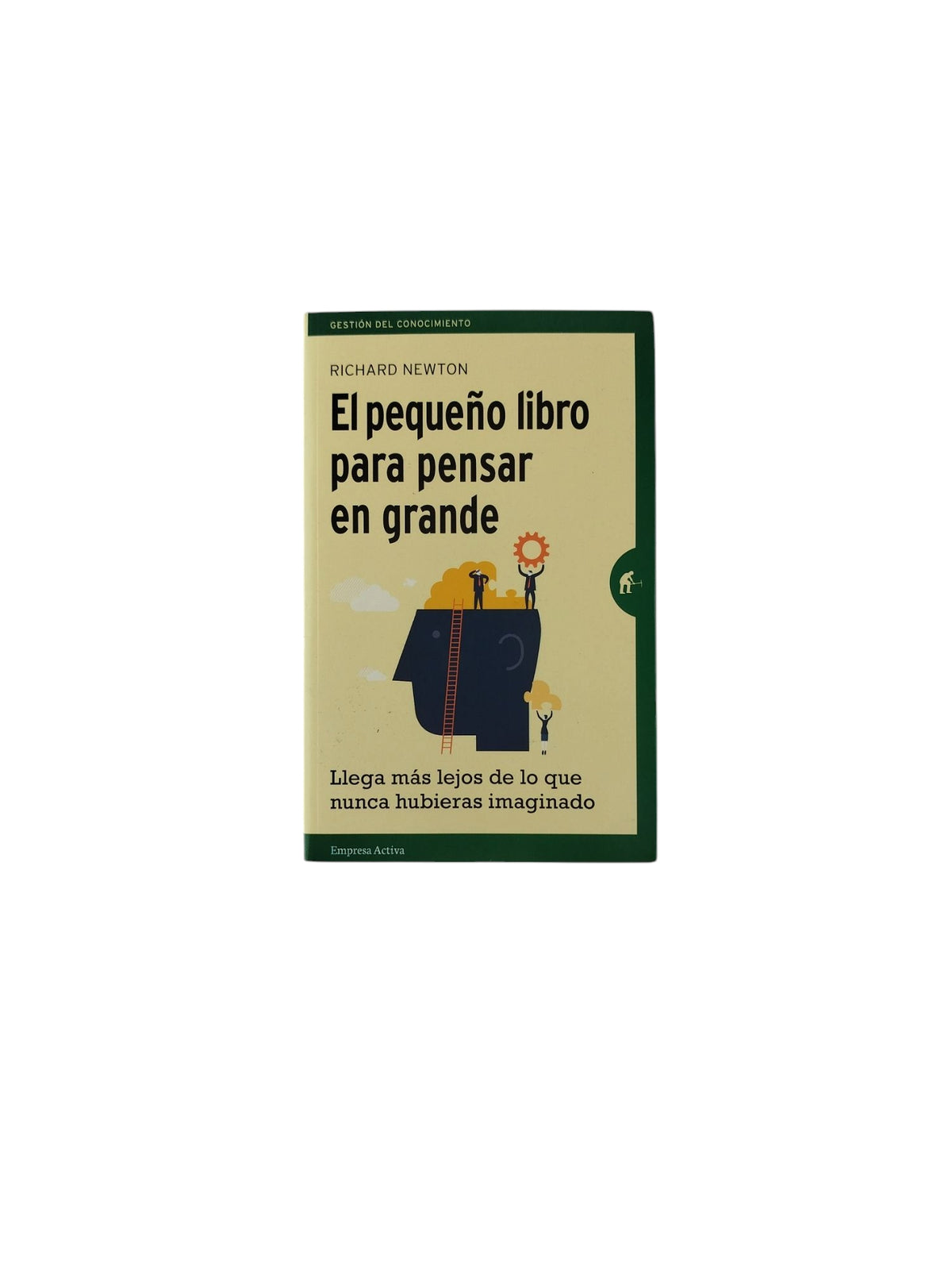 El pequeño libro para pensar en grande by Richard Newton
