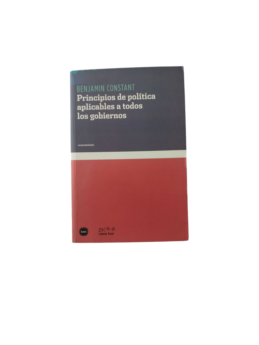Principios de política aplicadas a todos Los gobiernos by Benjamin Constant