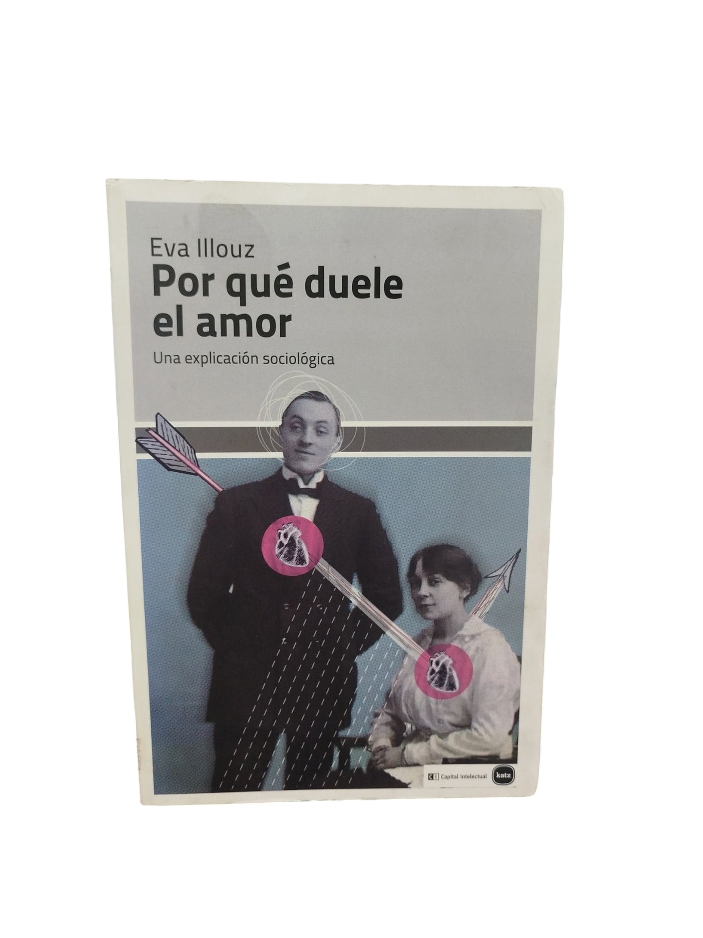 Por qué duele el amor: Una explicación sociológica