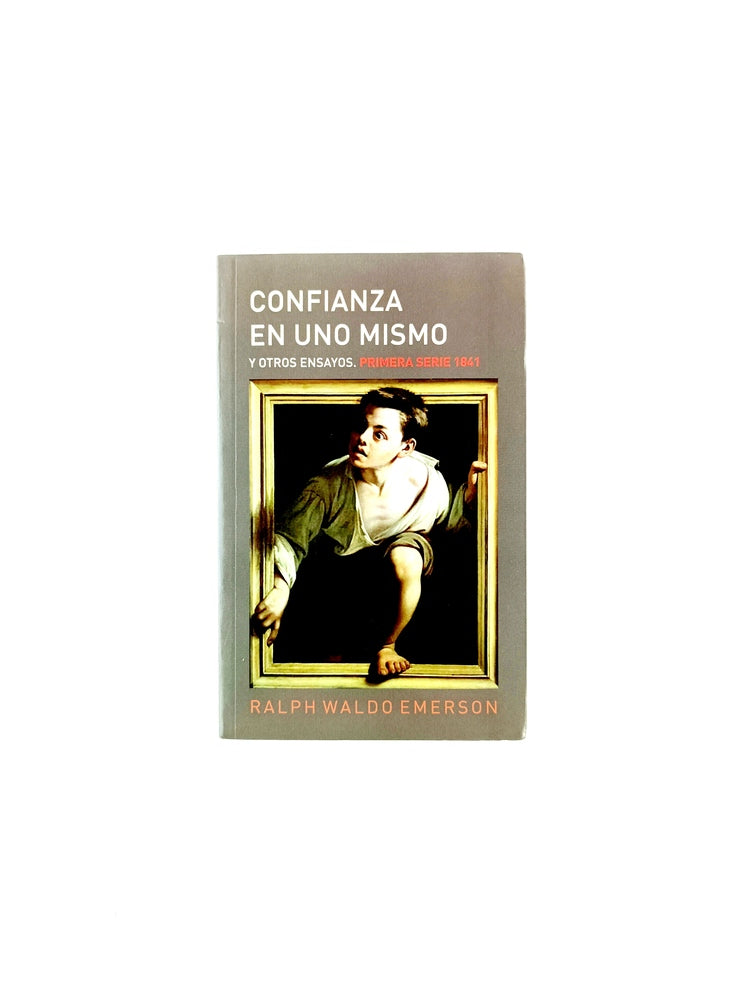 Confianza en uno mismo y otros ensayos by Ralph Waldo Emerson