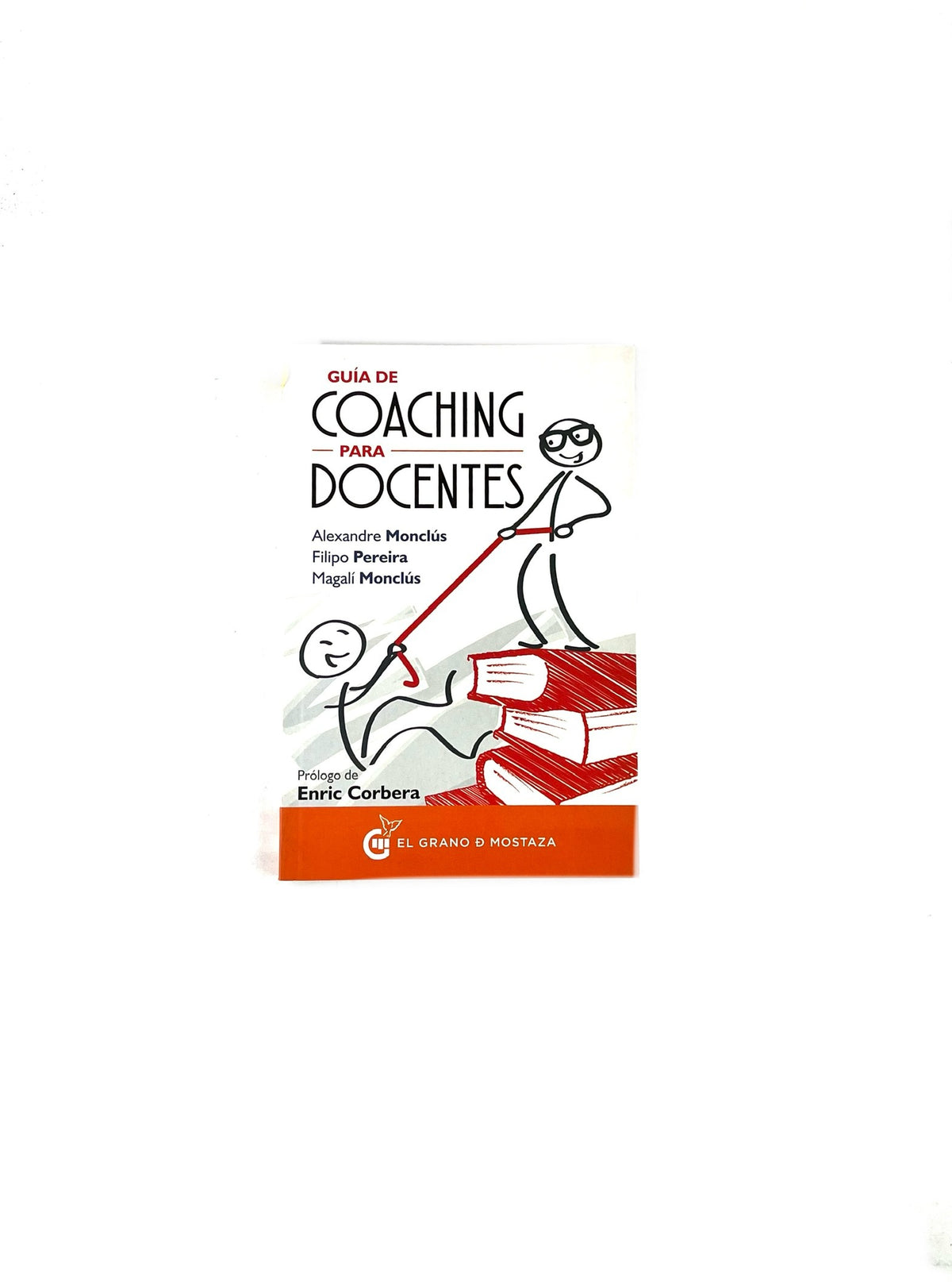 Guía de coaching para docentes by Alexandre Monclús, Filipo Pereira, Magalí Monclús