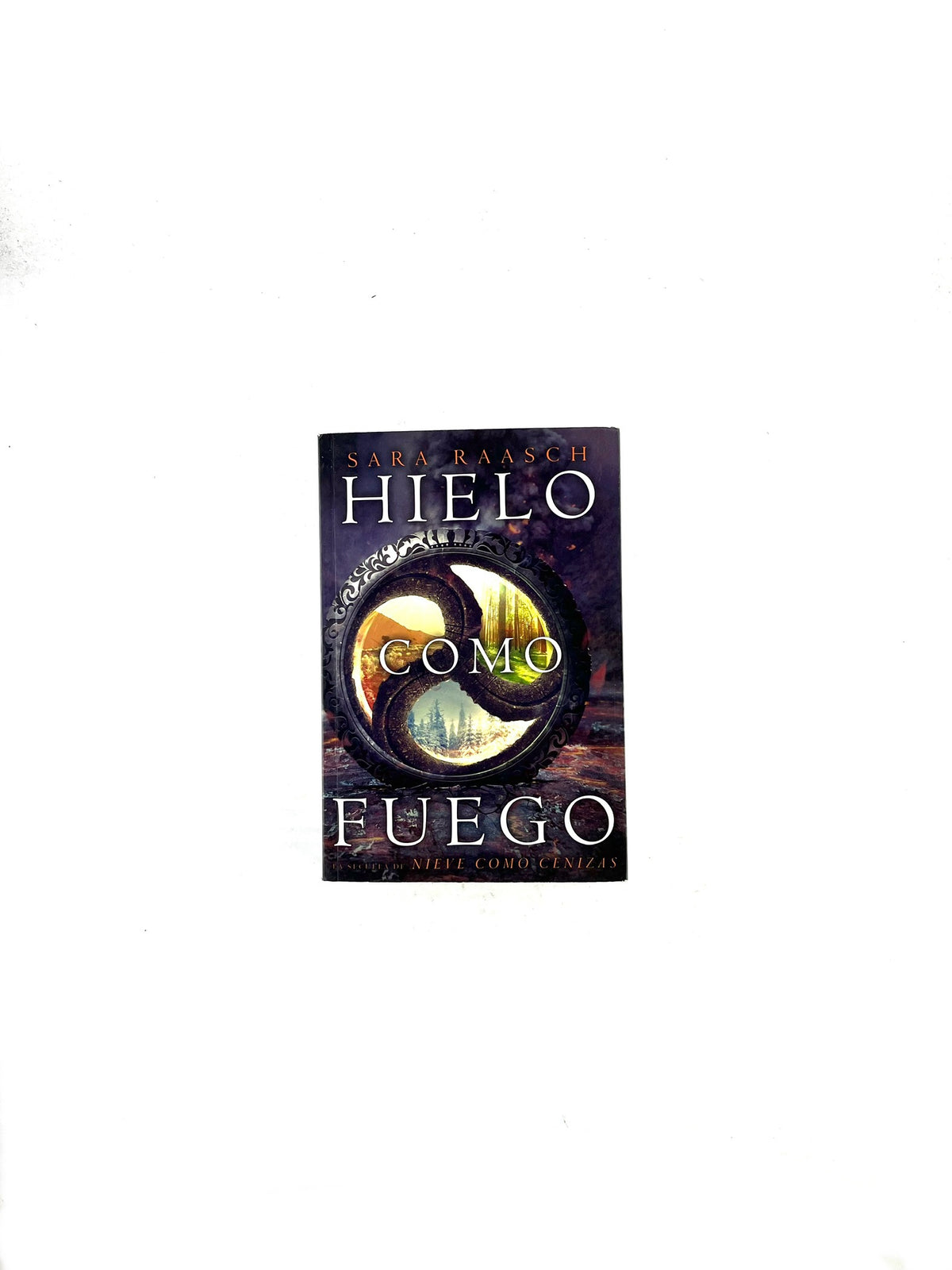 Hielo como fuego by Sara Raasch