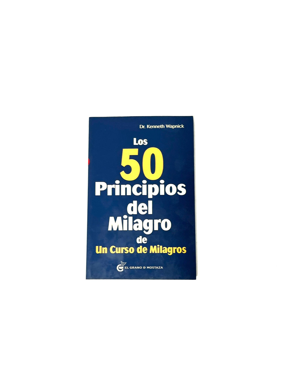 Los 50 principios del milagro de un curso de milagros by Dr. Kenneth Wapnick