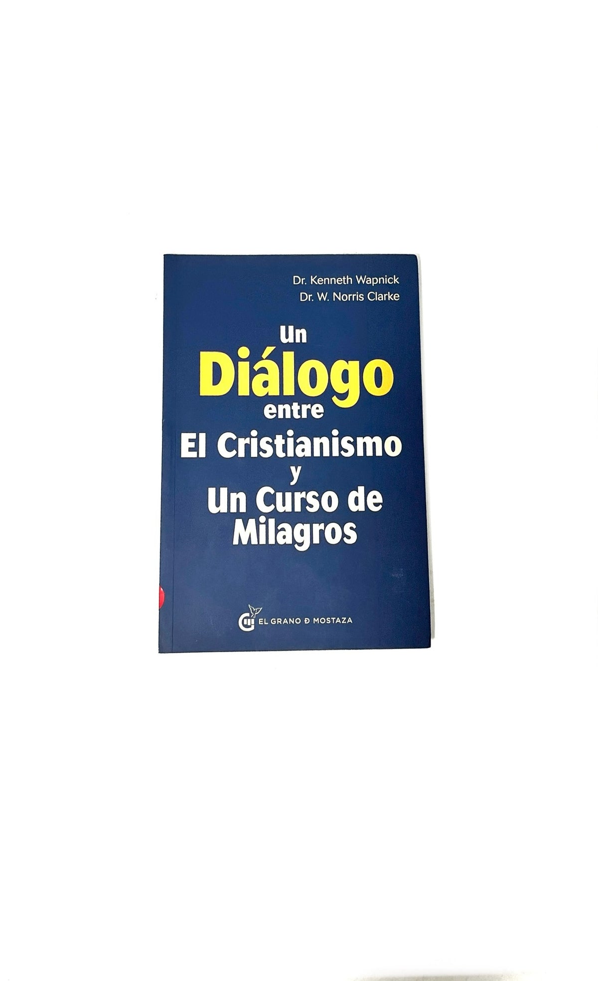 Un diálogo entre el cristianismo y un curso de milagros by Dr. Kenneth Wapnick, Dr. W. Norris Clarke