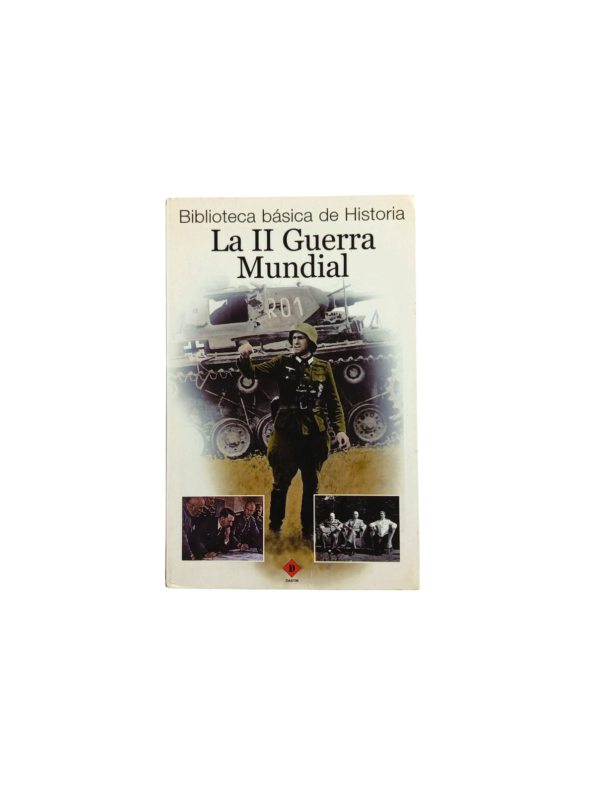 La biblioteca básica de historia La II guerra mundial by Jose Fernandez