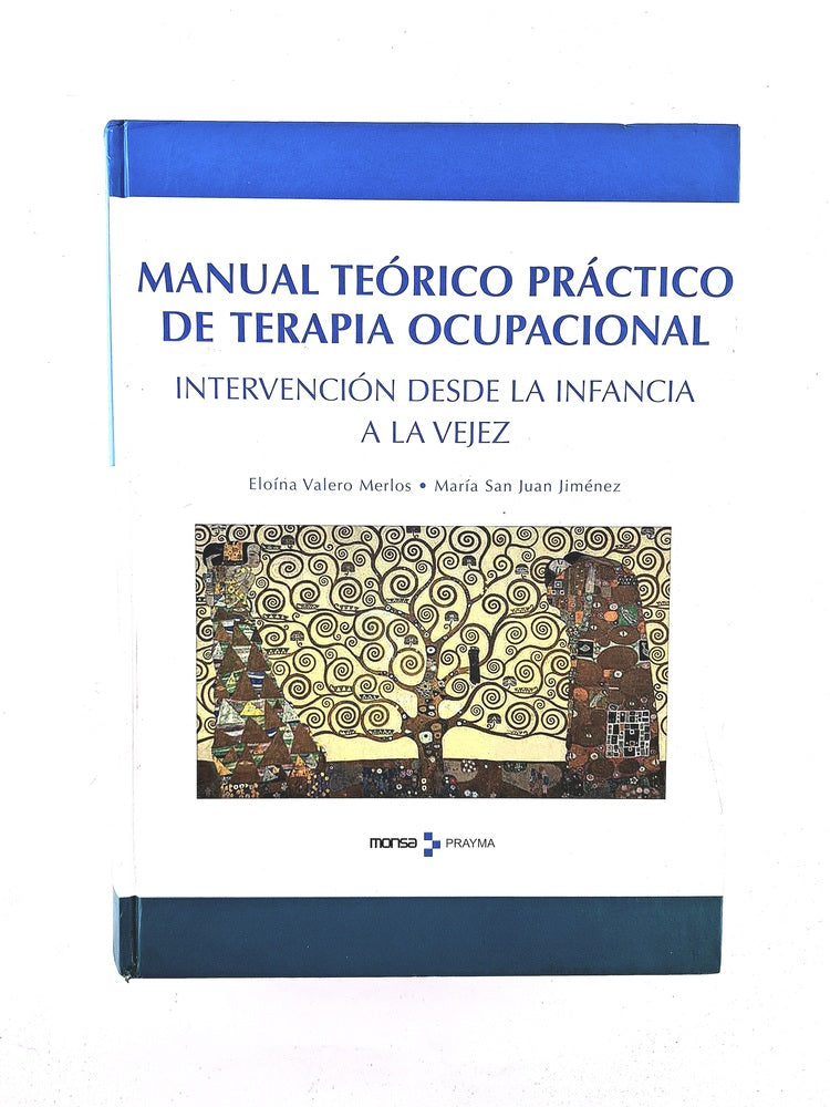 Manual teórico práctico de terapia ocupacional intervención desde la infancia a la vejez by Eloína Valero Merlos María an Juan Jiménez