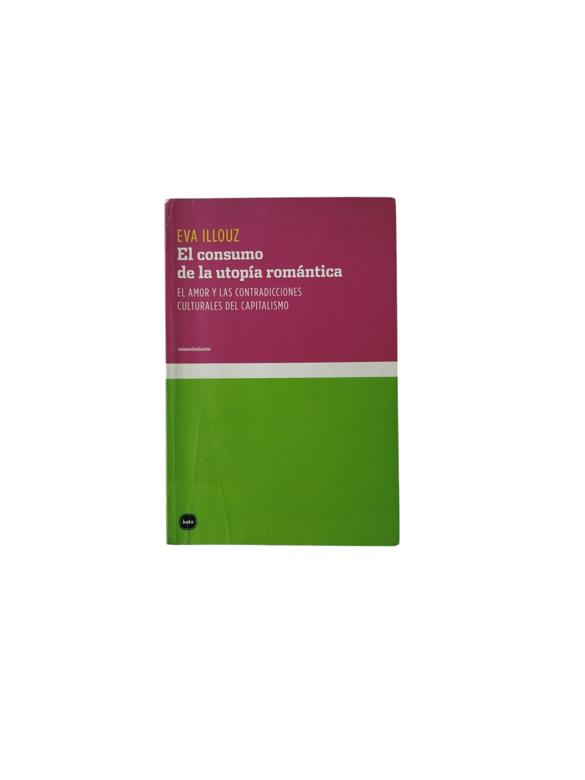 El consumo de la utopía romántica by Eva Illouz