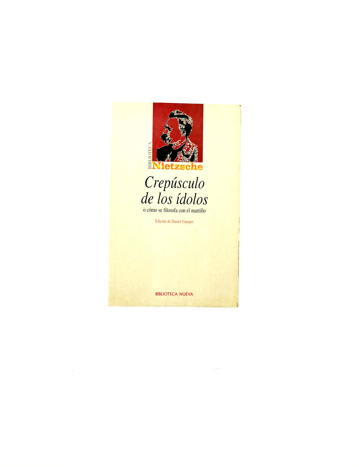 Crepúsculo de los ídolos o cómo se filosofa con el martillo by Friedrich Nietzsche