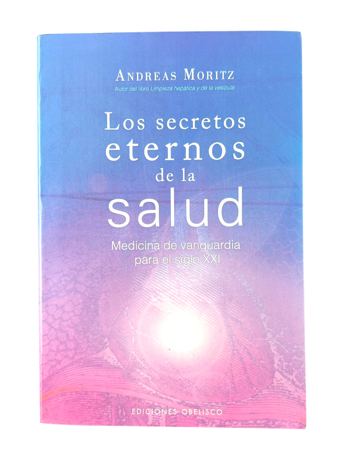 Los Secretos Eternos De La Salud by Andreas Moritz