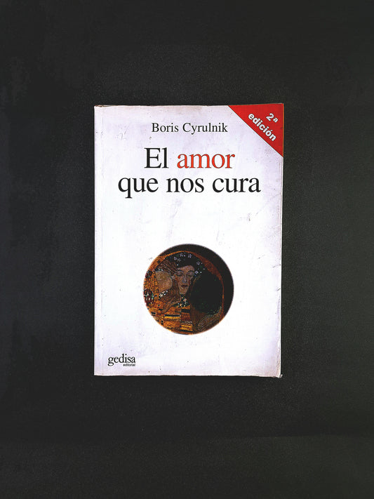 El amor que nos cura by Boris Cyrulnik