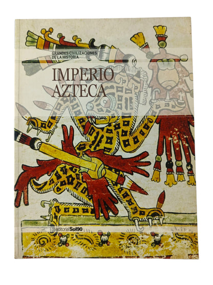 Grandes Civilizaciones De La Historia Imperio Azteca