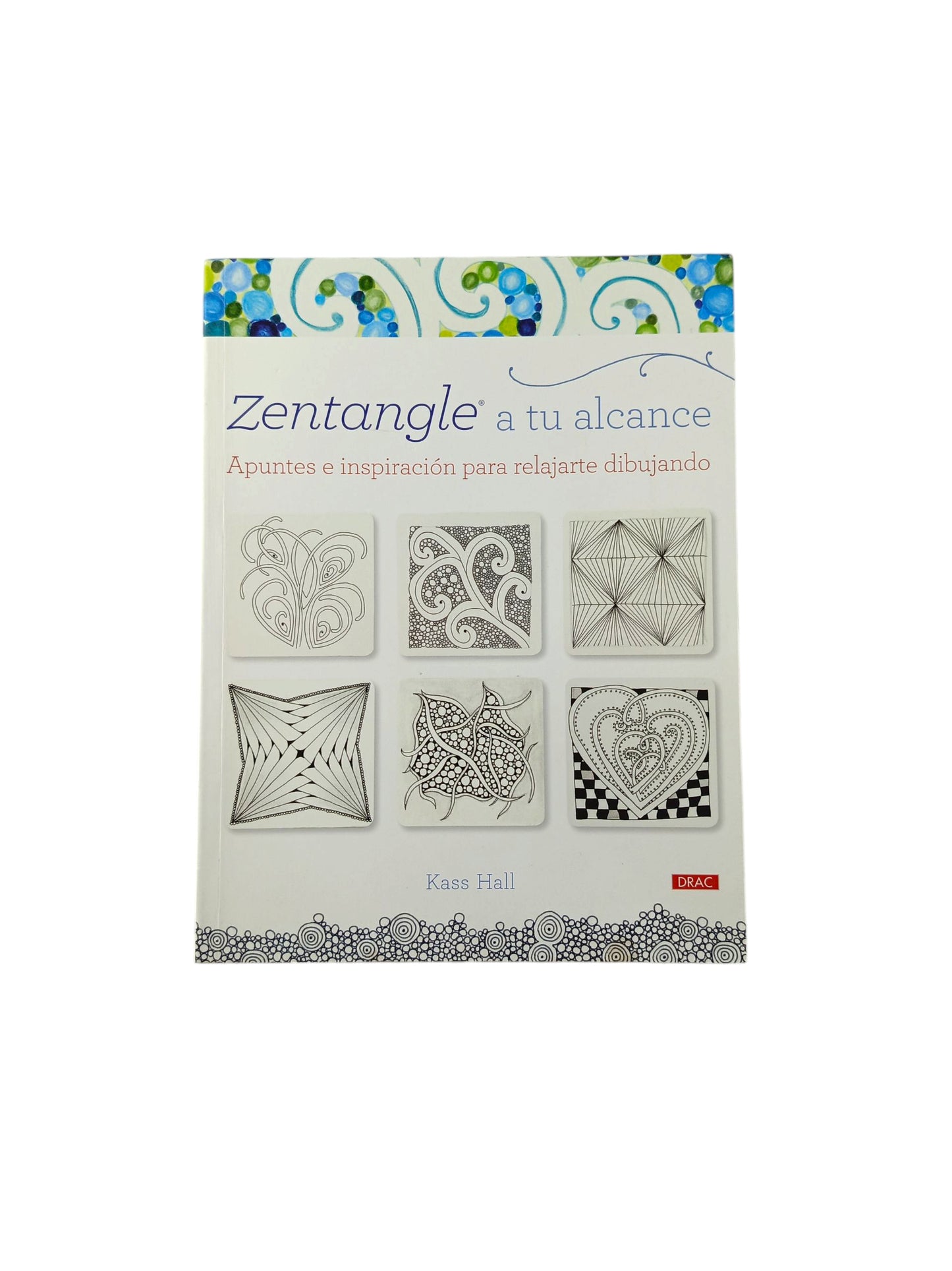 Zentangle a tu alcance Apuntes e inspiración para relajarse dibujando