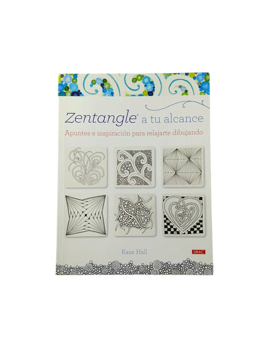 Zentangle a tu alcance Apuntes e inspiración para relajarse dibujando