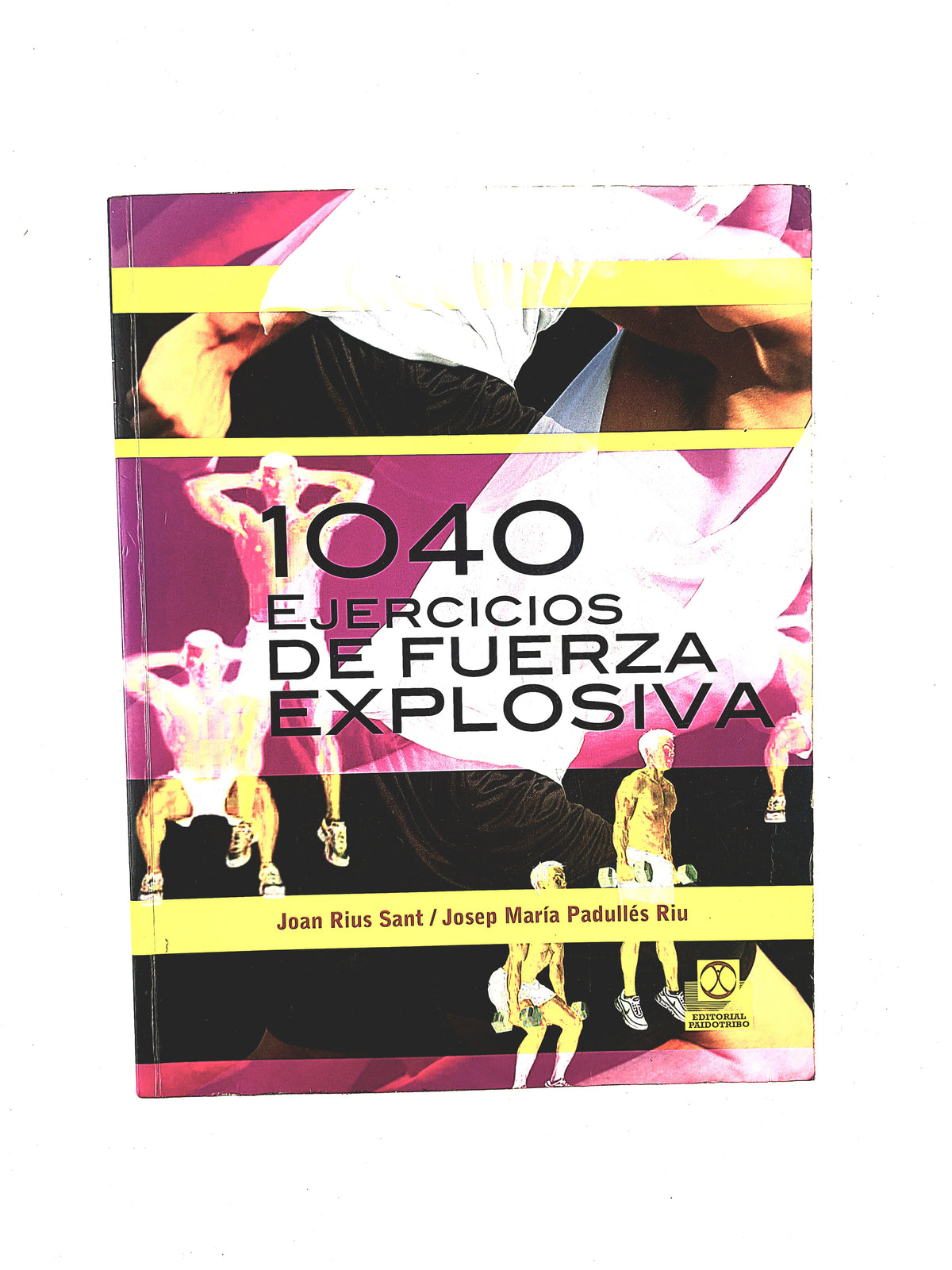 1040 Ejercicios de fuerza explosiva by Joan Rius Sant Josep Maria Padullés Riu