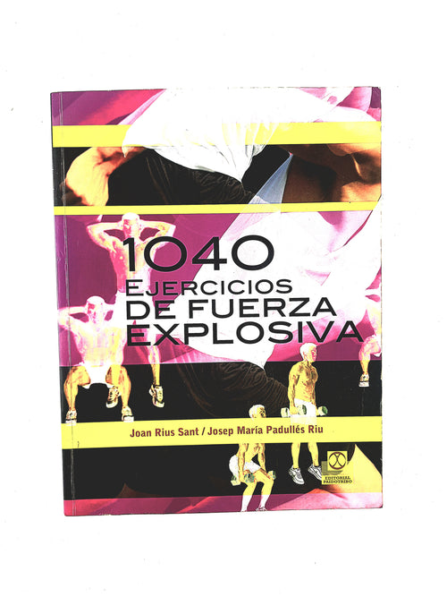 1040 Ejercicios de fuerza explosiva by Joan Rius Sant Josep Maria Padullés Riu