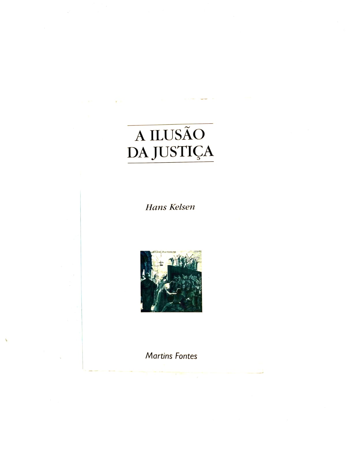 A Ilusão Da Justiça by Hans Kelsen