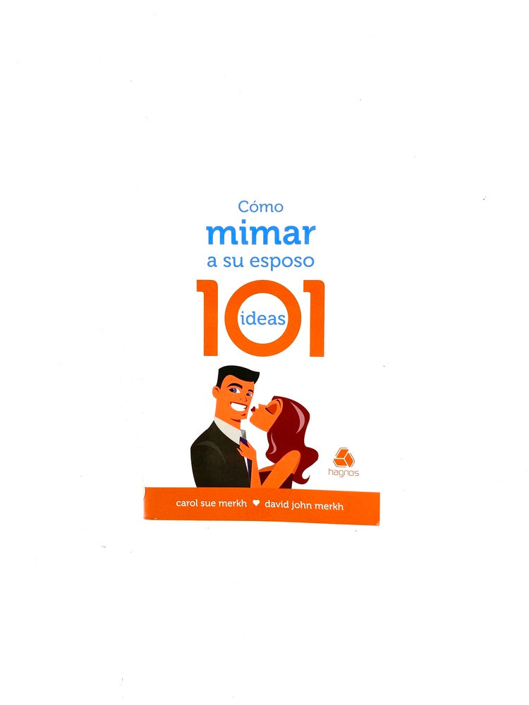 Cómo mimar a su esposo 101 ideas by Carol Sue Merkh