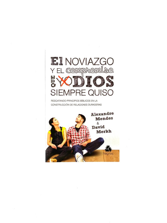 El noviazgo y el compromiso que Dios siempre quiso