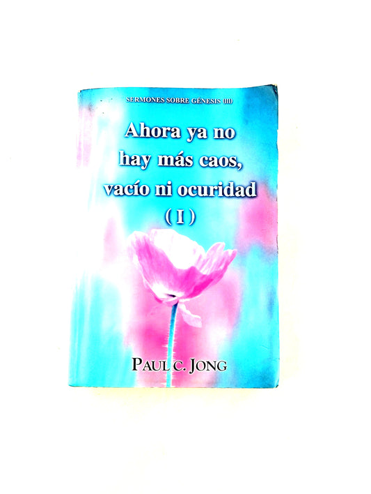 Ahora ya no hay más caos,vacío ni oscuridad (I)