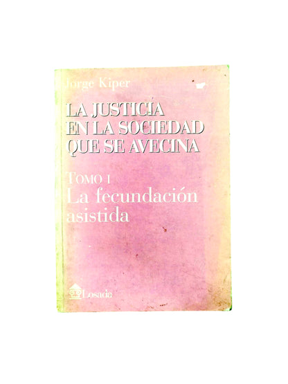 La Justicia En La Sociedad Que Se Avecina Tomo I la fecundación asistida