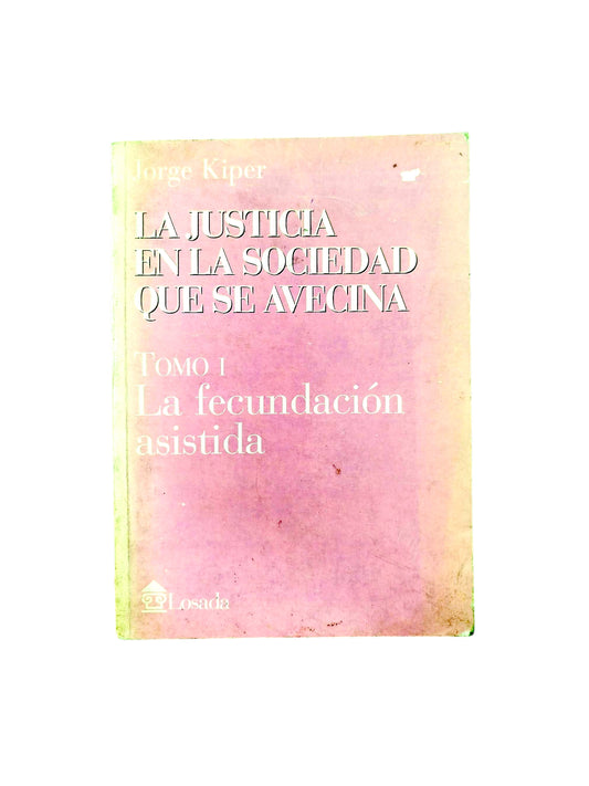 La Justicia En La Sociedad Que Se Avecina Tomo I la fecundación asistida