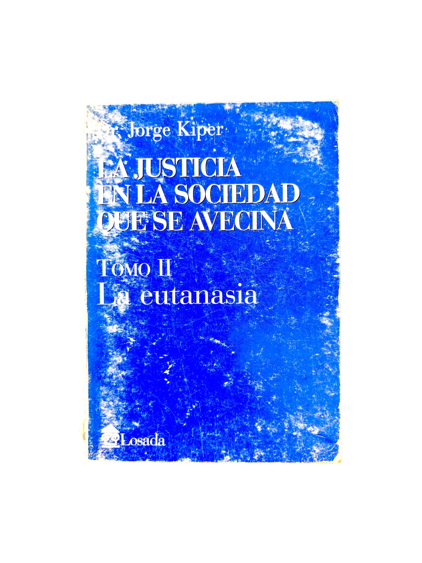 La Justicia En La Sociedad Que Se Avecina Tomo II la eutanasia