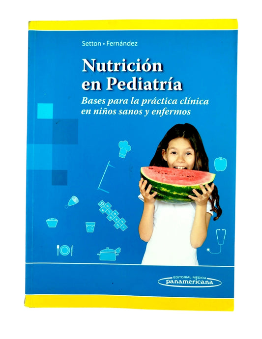 Nutrición en Pediatría. Bases Para la Práctica Clínica en Niños Sanos y Enfermos by Débora Setton ,Adriana Fernández