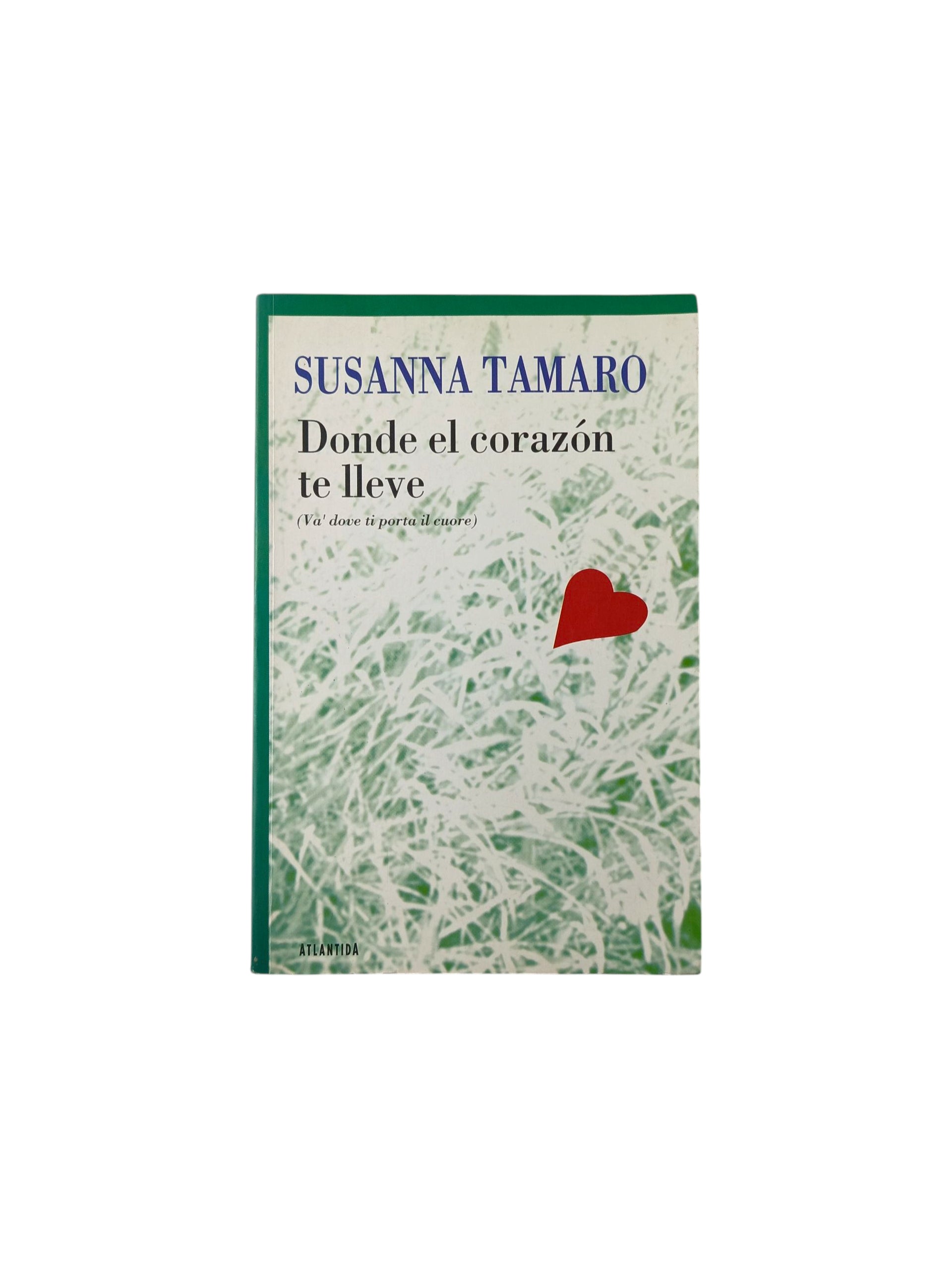 Donde el corazón te lleve by Susanna Tamaro