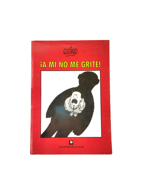 A mí no me grite by Quino