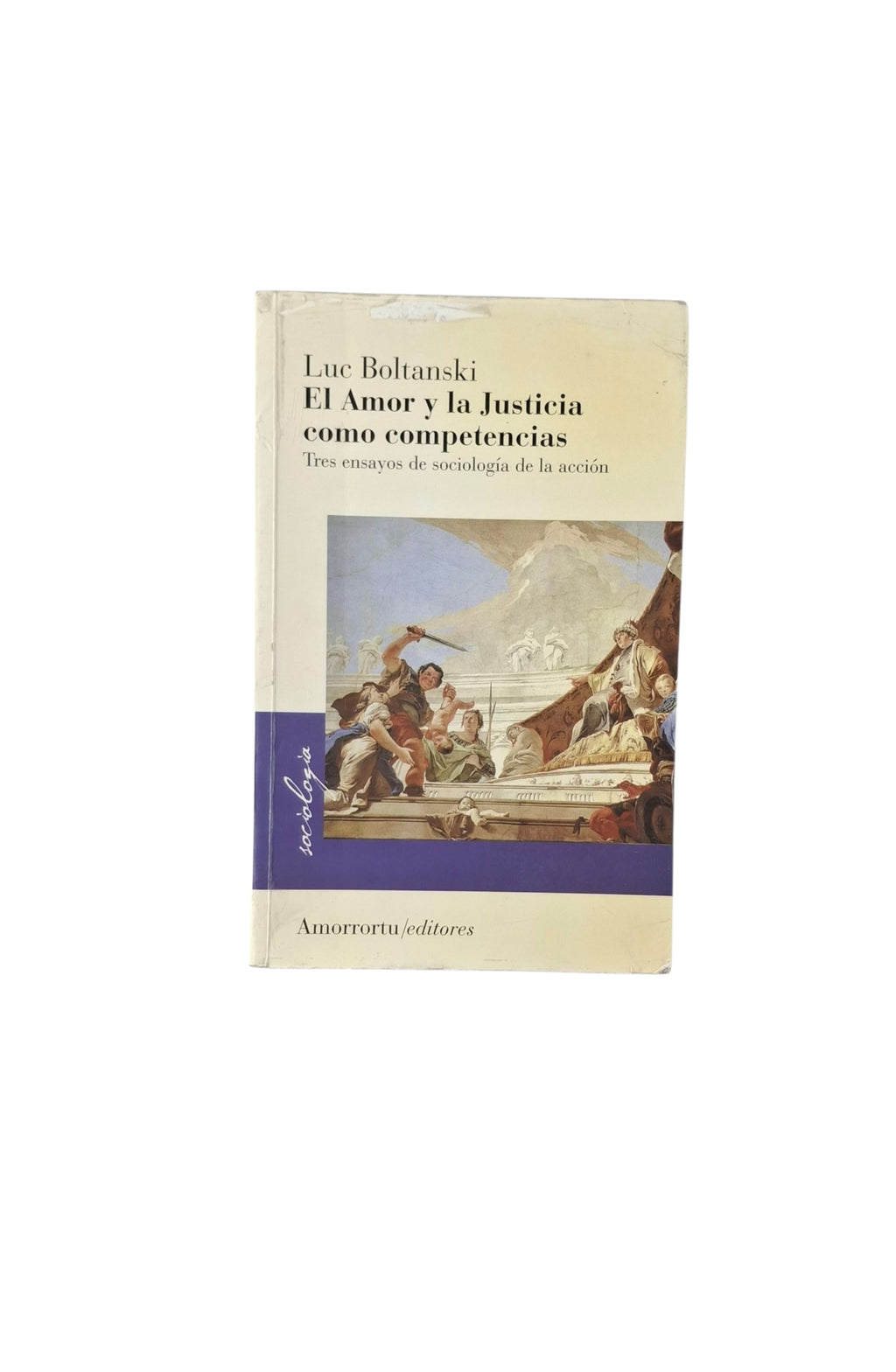 El amor y la justicia como competencias tres ensayos de Sociologia de la acción by Luc Boltanski