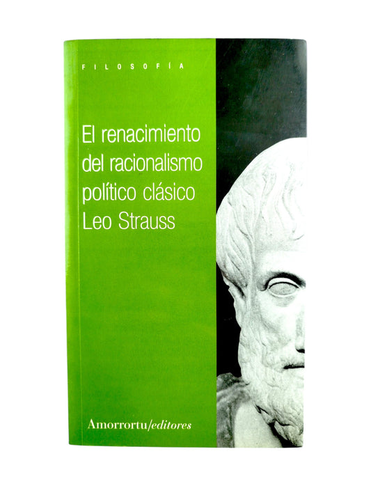Renacimiento del Racionalismo Político Clásico by Leo Strauss