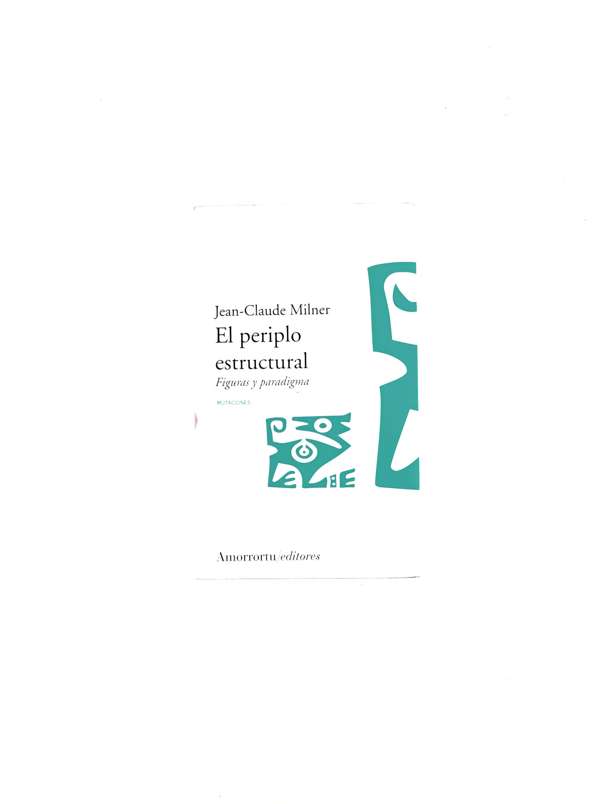 El periplo estructural figuras y paradigma by milner Jean - Claude