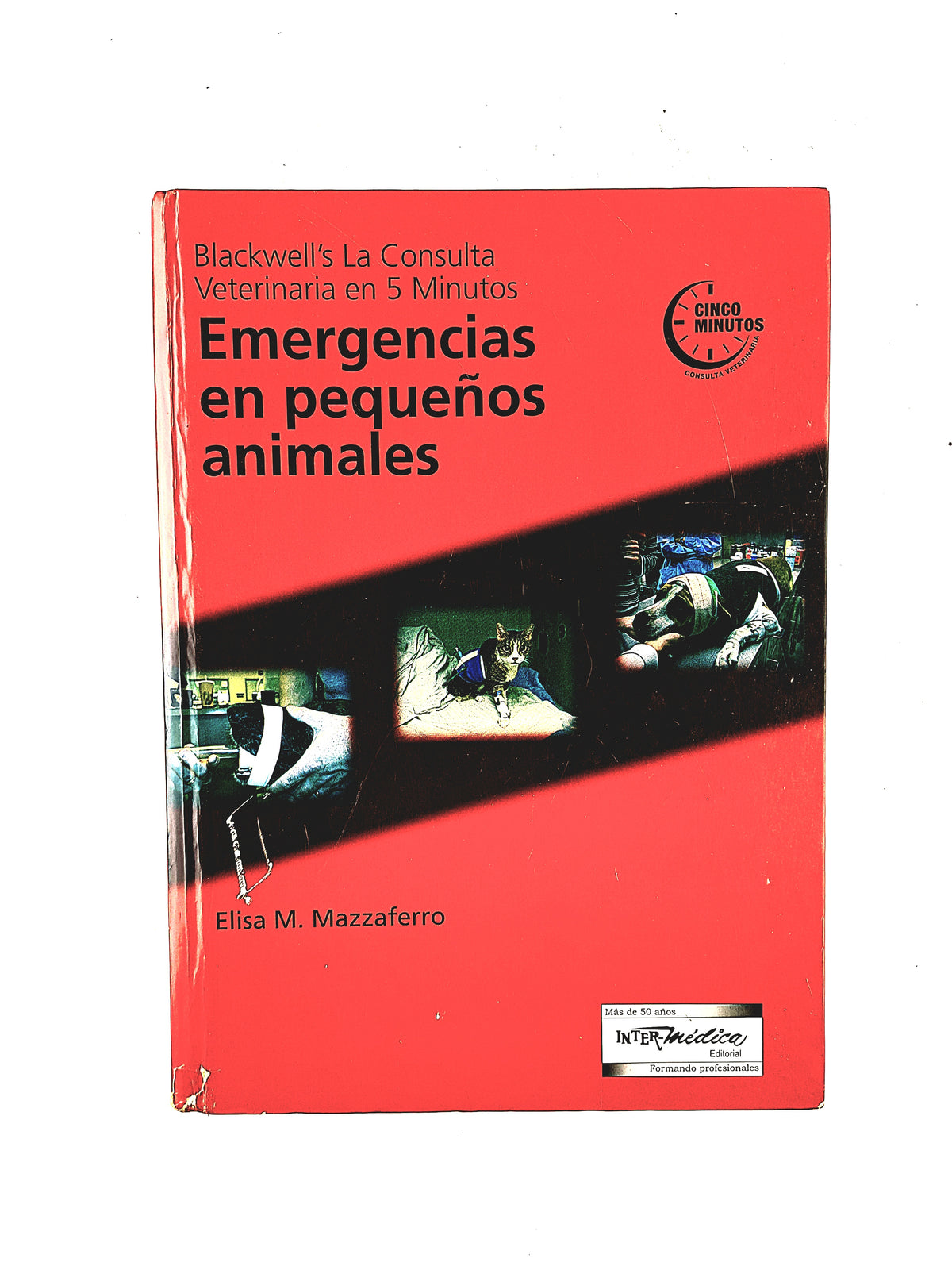 Blackwells la consulta vaterinaria en 5 minutos Emergencias en pequeños animales by Elisa M.
