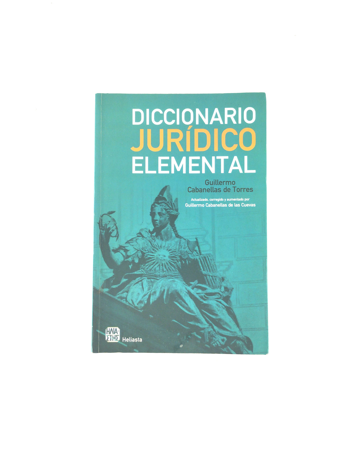 Diccionario juridico elemental by Guillermo Cabanellas De Torres