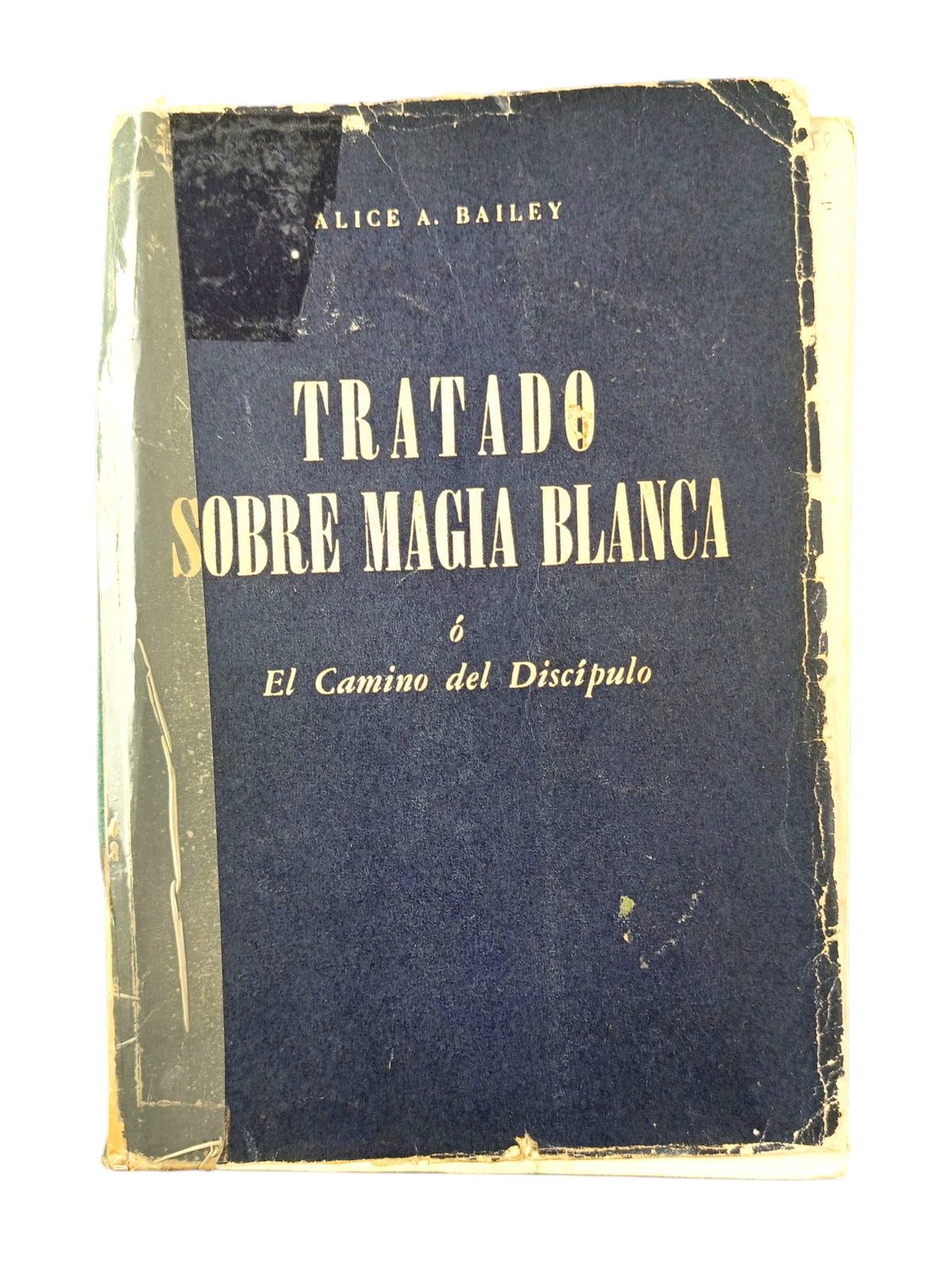 Tratado sobre magia blanca o el camino del dicipulo by Alice A. Bailey