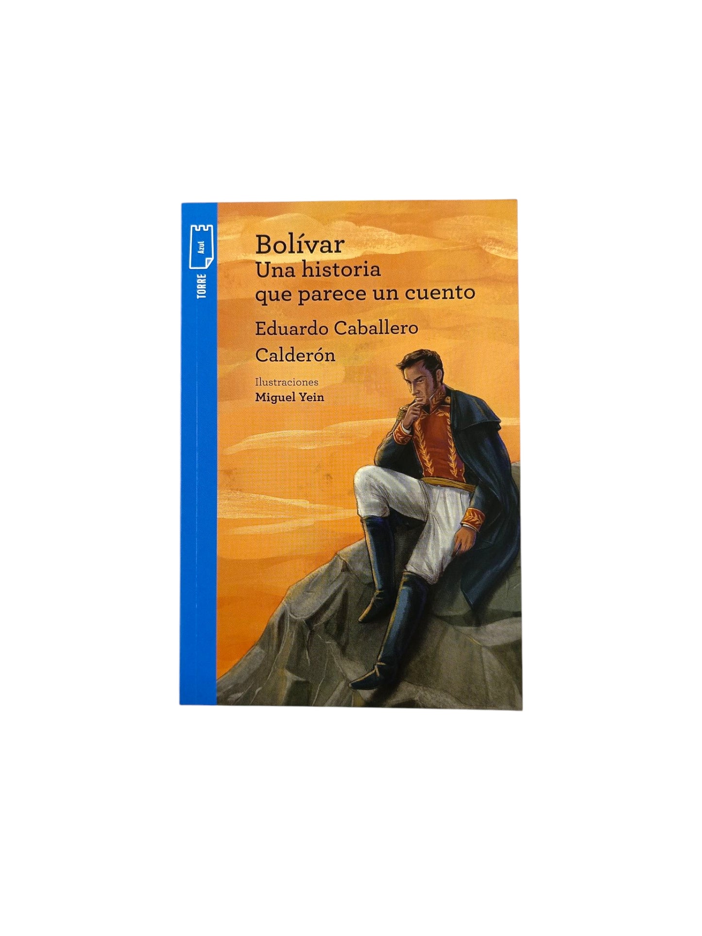 Kit - Bolívar Una Historia Que Parece Un Cuento by Eduardo Caballero Calderón