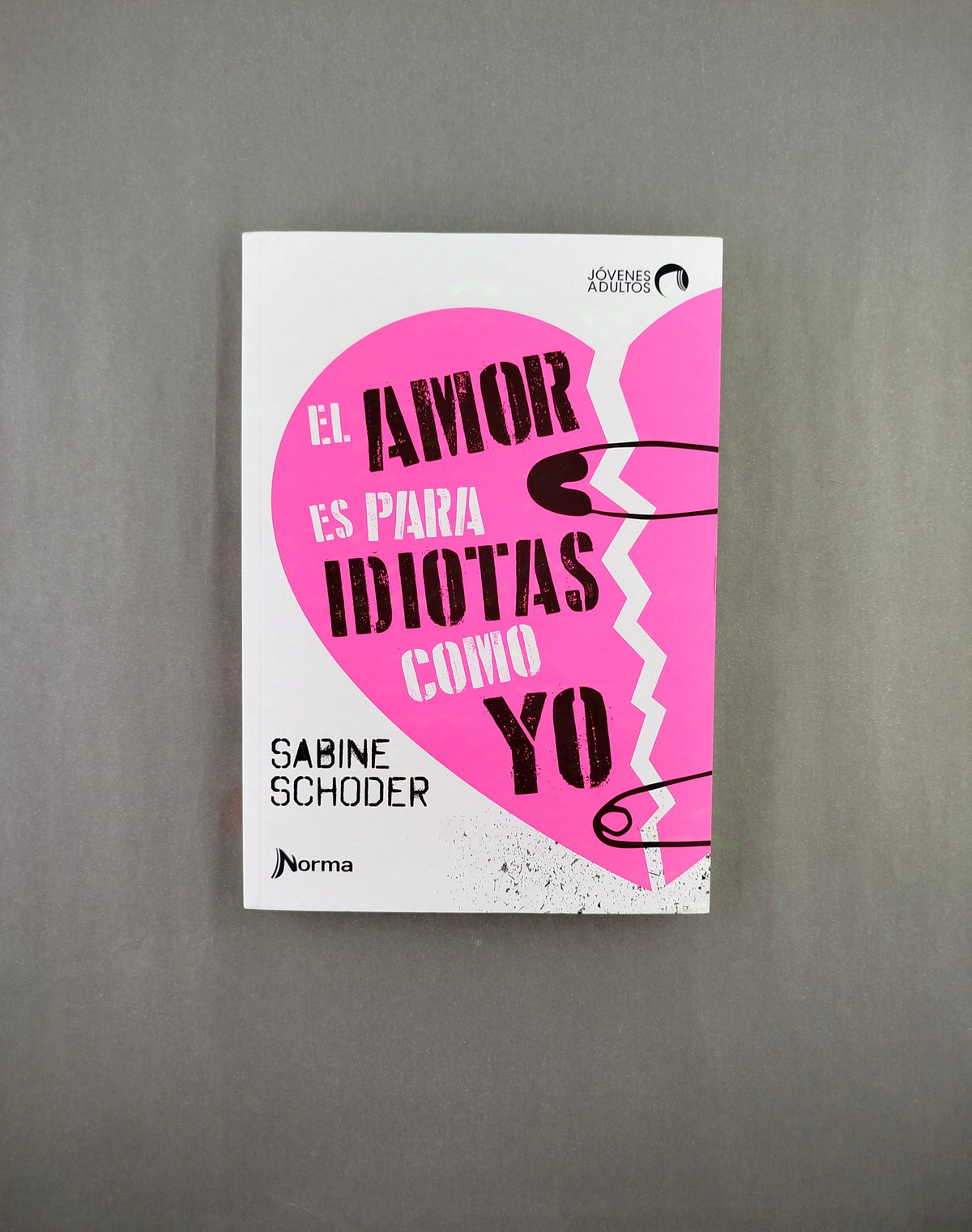 El amor es para idiotas como yo by Sabine Schoder