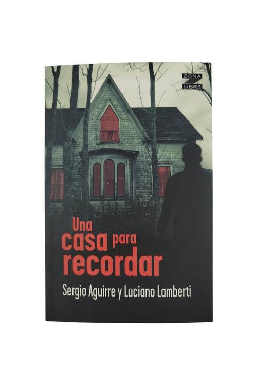 Una Casa Para Recordar by Sergio Aguirre Y Luciano Lamberti